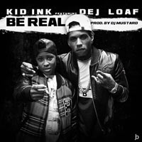 Be Real Kid Ink Featuring DeJ Loaf